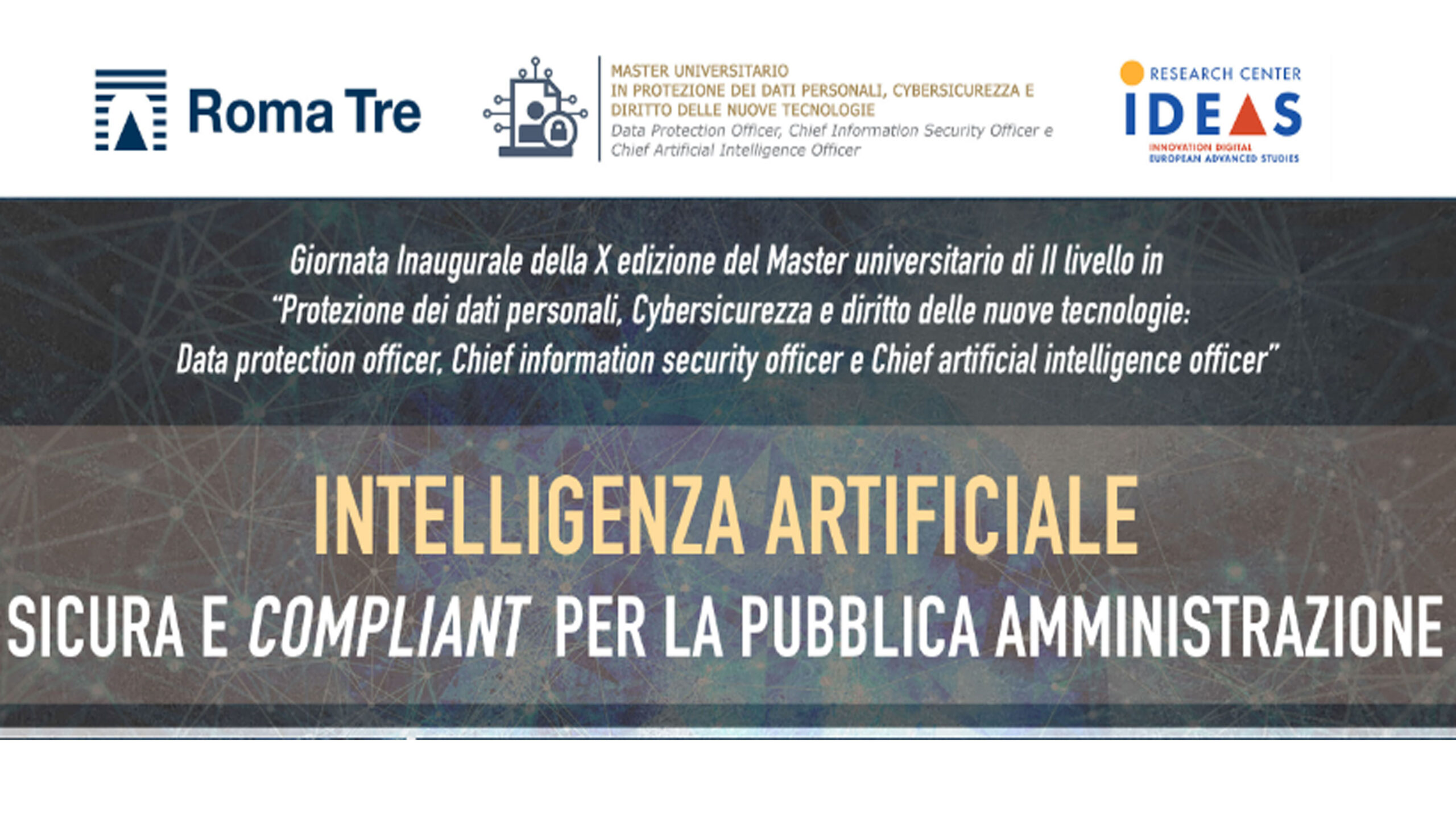 Giornata inaugurale della X edizione del Master Universitario di II livello in “Protezione dei dati personali, Cybersicurezza e diritto delle nuove tecnologie: Data Protection Officer, Chief information security officer e Chief artificial intelligence officer”